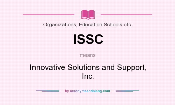 What does ISSC mean? It stands for Innovative Solutions and Support, Inc.