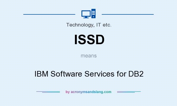 What does ISSD mean? It stands for IBM Software Services for DB2