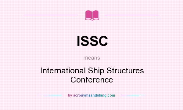 What does ISSC mean? It stands for International Ship Structures Conference