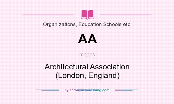 What does AA mean? It stands for Architectural Association (London, England)