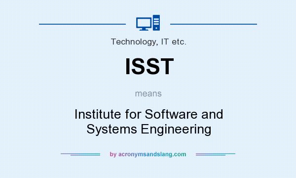 What does ISST mean? It stands for Institute for Software and Systems Engineering