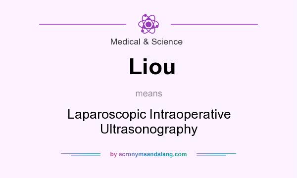 What does Liou mean? It stands for Laparoscopic Intraoperative Ultrasonography