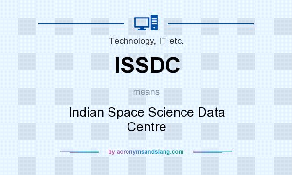 What does ISSDC mean? It stands for Indian Space Science Data Centre