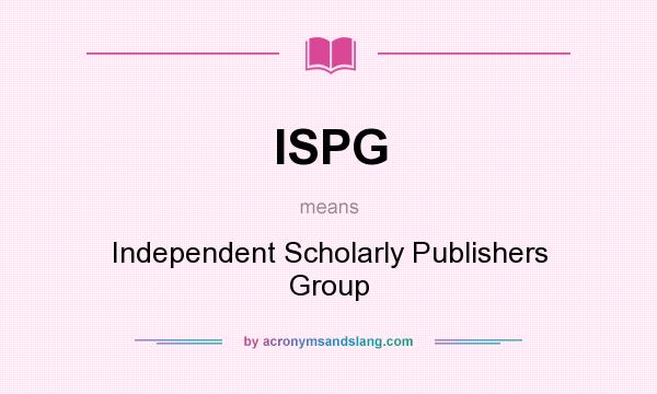 What does ISPG mean? It stands for Independent Scholarly Publishers Group