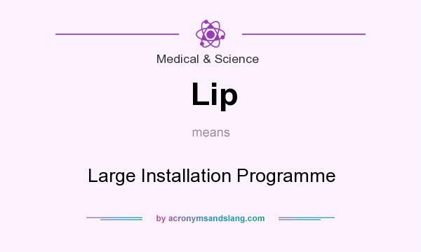 What does Lip mean? It stands for Large Installation Programme