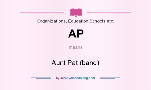 What does AP mean? It stands for Aunt Pat (band)