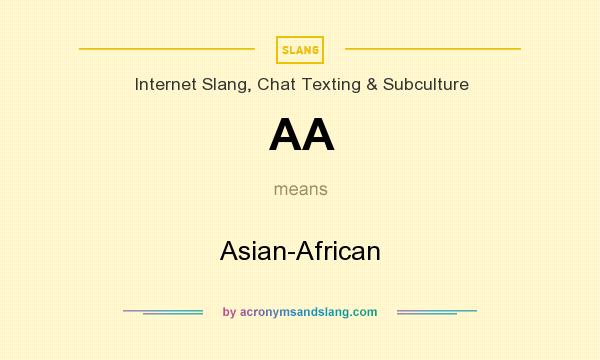 What does AA mean? It stands for Asian-African
