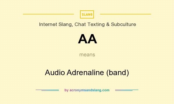 What does AA mean? It stands for Audio Adrenaline (band)