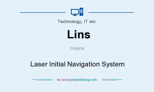 What does Lins mean? It stands for Laser Initial Navigation System