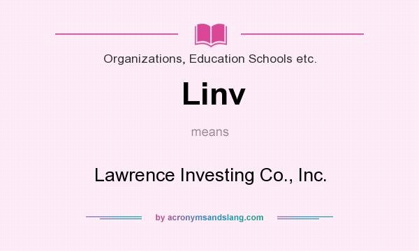 What does Linv mean? It stands for Lawrence Investing Co., Inc.