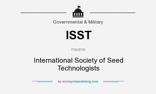What does ISST mean? It stands for International Society of Seed Technologists
