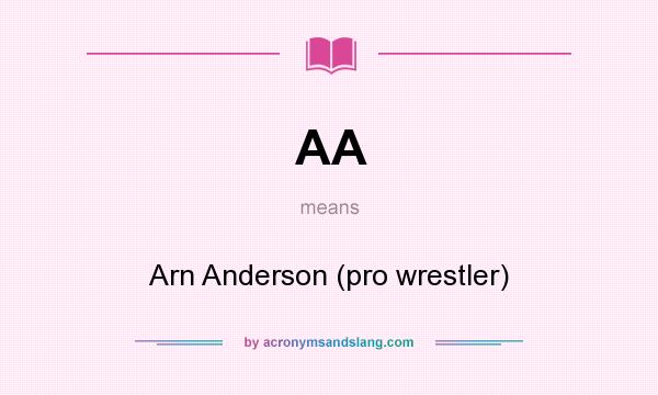 What does AA mean? It stands for Arn Anderson (pro wrestler)
