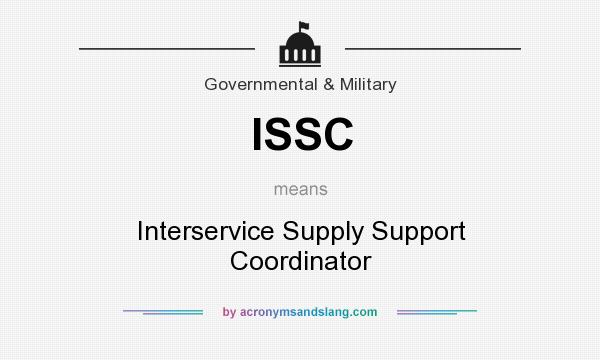 What does ISSC mean? It stands for Interservice Supply Support Coordinator