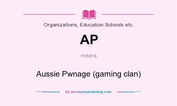 What does AP mean? It stands for Aussie Pwnage (gaming clan)