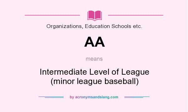 What does AA mean? It stands for Intermediate Level of League (minor league baseball)