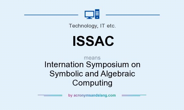 What does ISSAC mean? It stands for Internation Symposium on Symbolic and Algebraic Computing