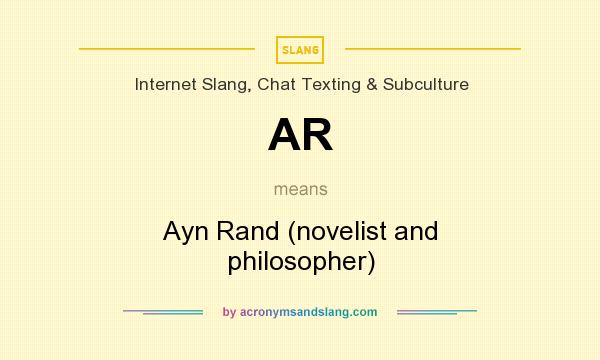 What does AR mean? It stands for Ayn Rand (novelist and philosopher)