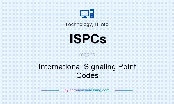 What does ISPCs mean? It stands for International Signaling Point Codes