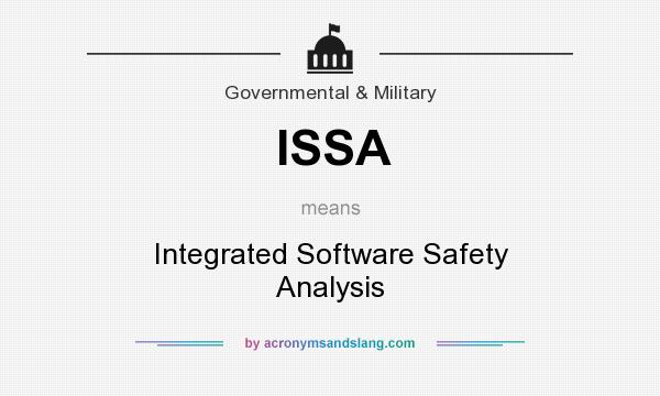 What does ISSA mean? It stands for Integrated Software Safety Analysis