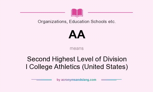 What does AA mean? It stands for Second Highest Level of Division I College Athletics (United States)