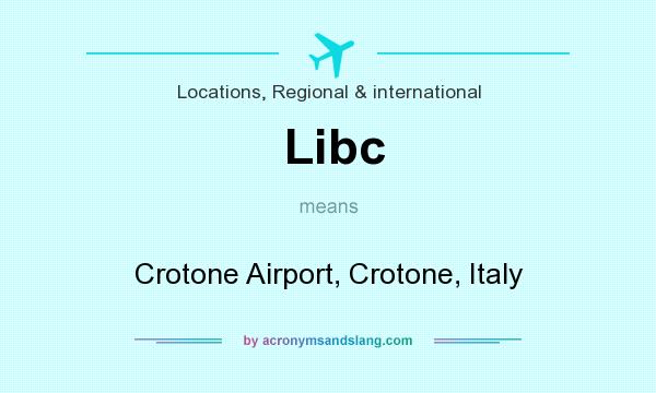 What does Libc mean? It stands for Crotone Airport, Crotone, Italy