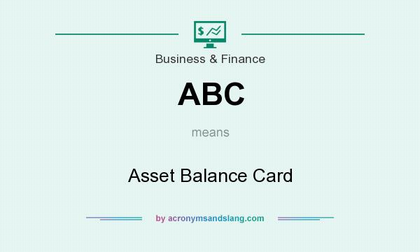 What does ABC mean? It stands for Asset Balance Card