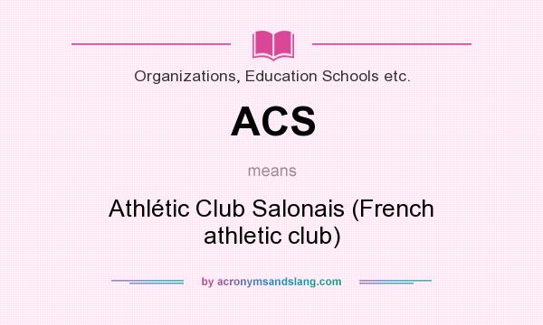 What does ACS mean? It stands for Athlétic Club Salonais (French athletic club)