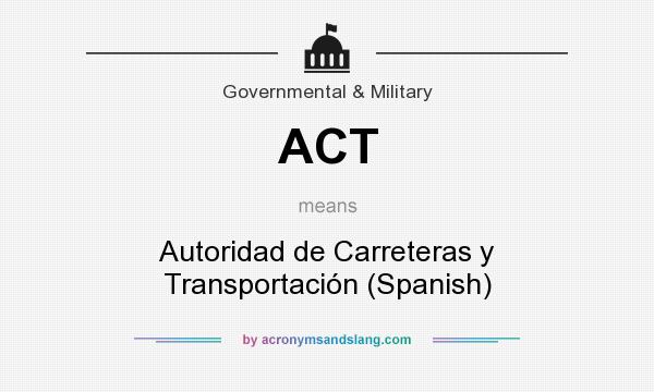 What does ACT mean? It stands for Autoridad de Carreteras y Transportación (Spanish)