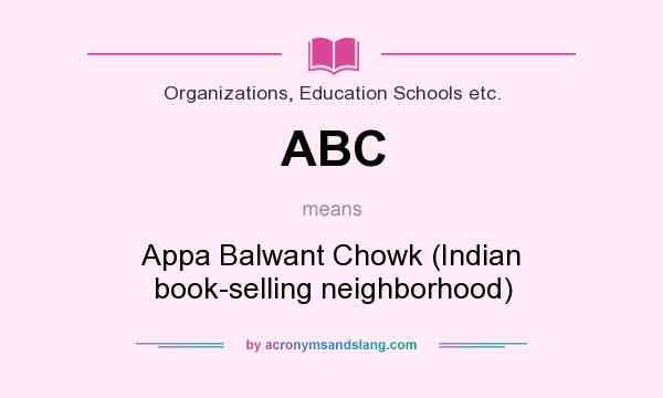 What does ABC mean? It stands for Appa Balwant Chowk (Indian book-selling neighborhood)
