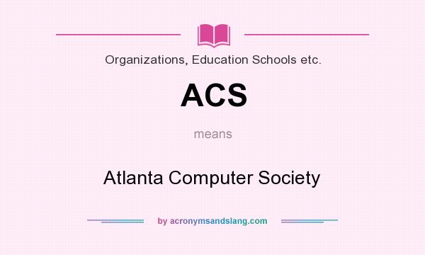 What does ACS mean? It stands for Atlanta Computer Society