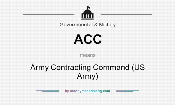 What does ACC mean? It stands for Army Contracting Command (US Army)