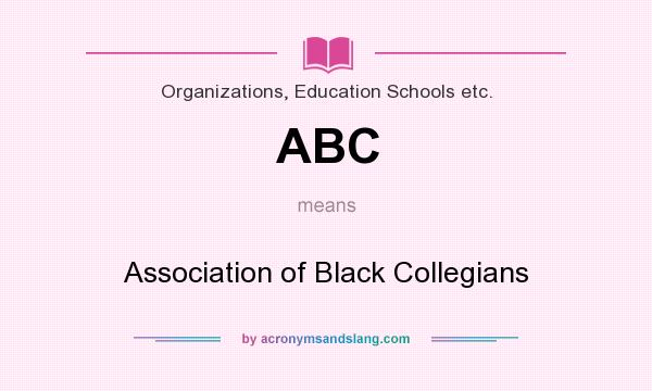What does ABC mean? It stands for Association of Black Collegians