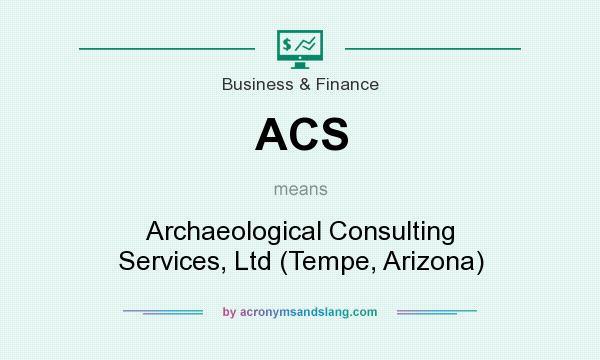 What does ACS mean? It stands for Archaeological Consulting Services, Ltd (Tempe, Arizona)