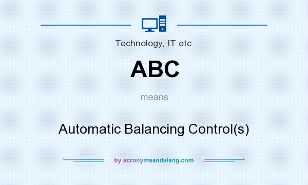 What does ABC mean? It stands for Automatic Balancing Control(s)