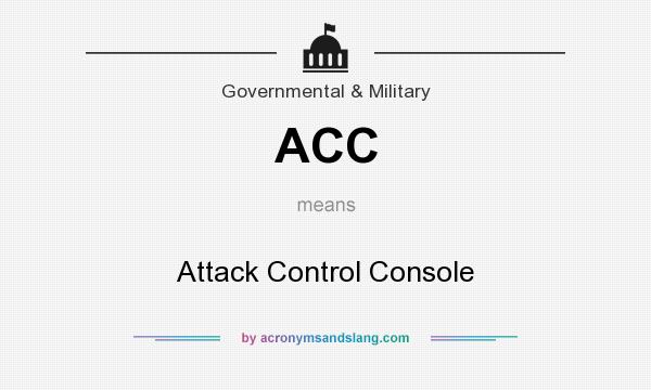 What does ACC mean? It stands for Attack Control Console