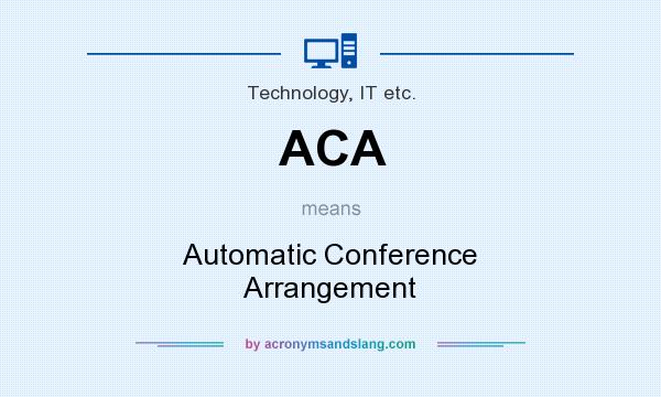 What does ACA mean? It stands for Automatic Conference Arrangement