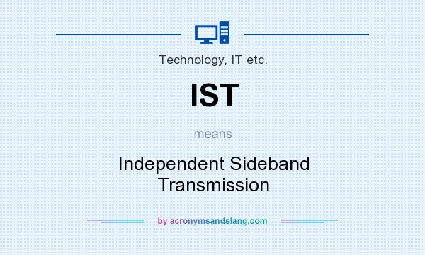 What does IST mean? It stands for Independent Sideband Transmission