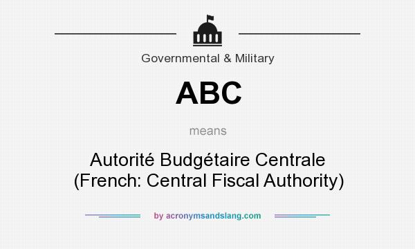 What does ABC mean? It stands for Autorité Budgétaire Centrale (French: Central Fiscal Authority)