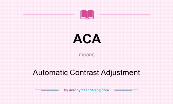What does ACA mean? It stands for Automatic Contrast Adjustment