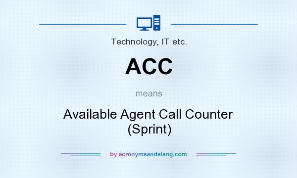 What does ACC mean? It stands for Available Agent Call Counter (Sprint)