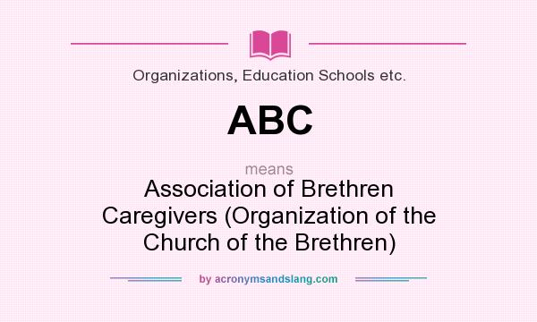 What does ABC mean? It stands for Association of Brethren Caregivers (Organization of the Church of the Brethren)