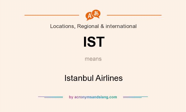 What does IST mean? It stands for Istanbul Airlines