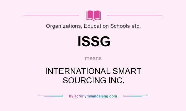 What does ISSG mean? It stands for INTERNATIONAL SMART SOURCING INC.