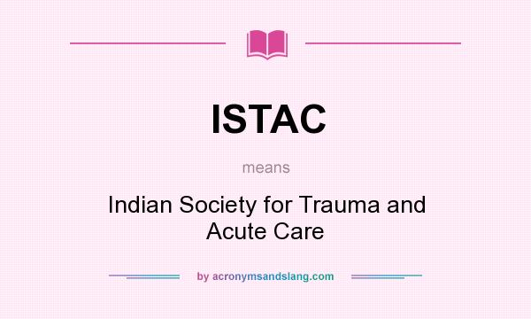 What does ISTAC mean? It stands for Indian Society for Trauma and Acute Care