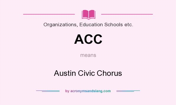 What does ACC mean? It stands for Austin Civic Chorus