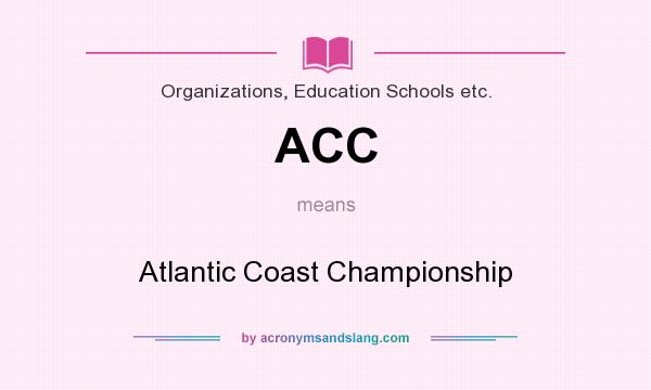 What does ACC mean? It stands for Atlantic Coast Championship