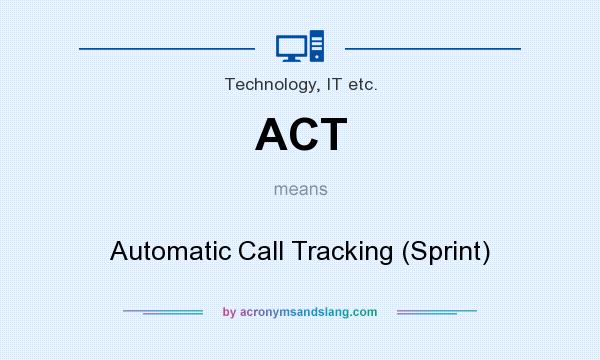 What does ACT mean? It stands for Automatic Call Tracking (Sprint)