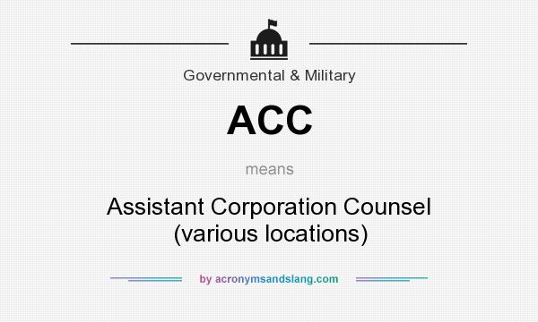 What does ACC mean? It stands for Assistant Corporation Counsel (various locations)