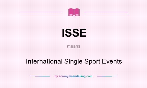 What does ISSE mean? It stands for International Single Sport Events