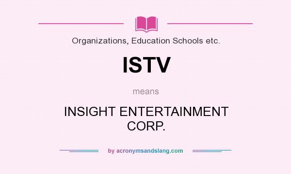 What does ISTV mean? It stands for INSIGHT ENTERTAINMENT CORP.